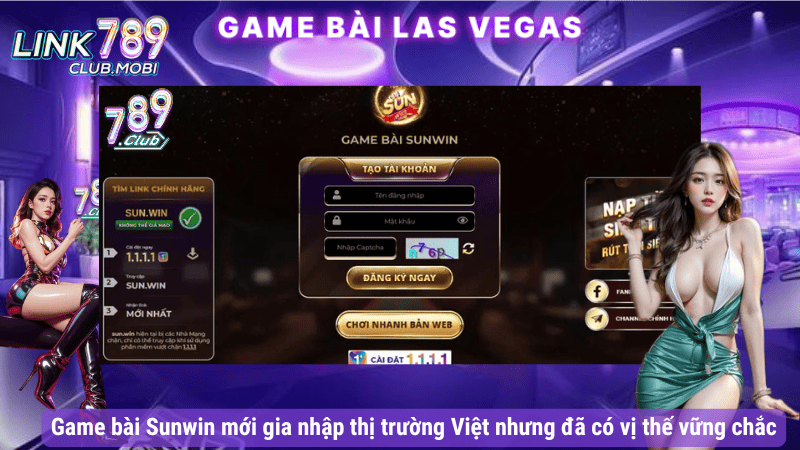 Game bài Sunwin mới gia nhập thị trường Việt nhưng đã có vị thế vững chắc