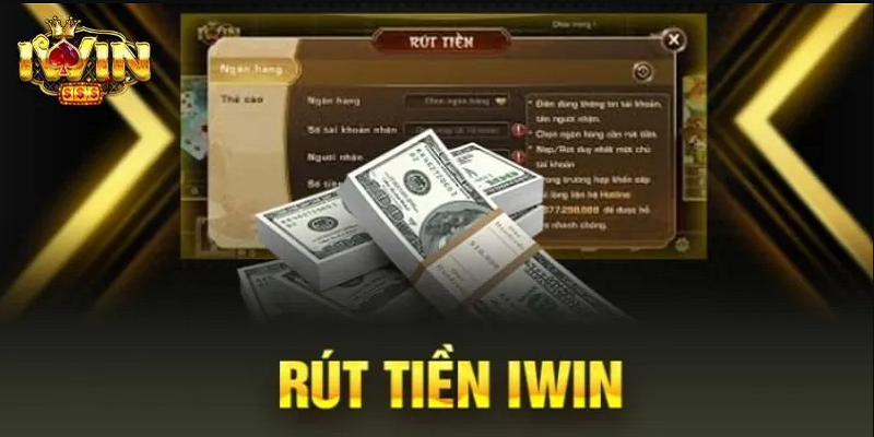 Rút tiền Iwin là giao dịch được đánh giá cao